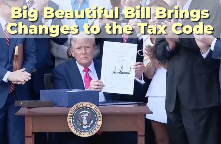 Big Beautiful Bill Brings Tax Changes